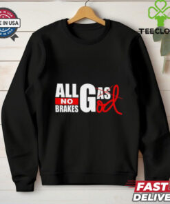 All Gas God No Brakes Shirt
