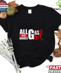 All Gas God No Brakes Shirt