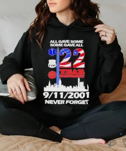 All Gave Some Some Gave All 22 Year Anniversary 09 11 2001 Never Forget T Shirt