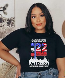 All Gave Some Some Gave All 22 Year Anniversary 09 11 2001 Never Forget T Shirt