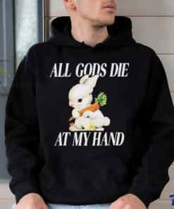 All Gods Die At My Hand Shirt