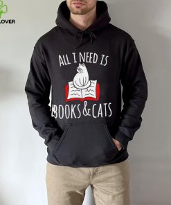 All I Need Is Books & Cats Shirt