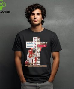 All I Need Today Is A Little Bit Of Chiefs And A Whole Lot Of Jesus Praying For Kansas City T Shirt