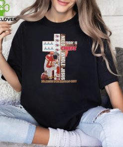 All I Need Today Is A Little Bit Of Chiefs And A Whole Lot Of Jesus Praying For Kansas City T Shirt