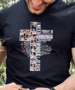 All I Need Today Is A Little Bit Of Gonzaga Bulldogs Men’s Basketball And A Whole Lot Of Jesus Shirt