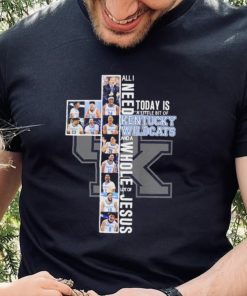 All I Need Today Is A Little Bit Of Kentucky Wildcats Men’s Basketball And A Whole Lot Of Jesus Shirt