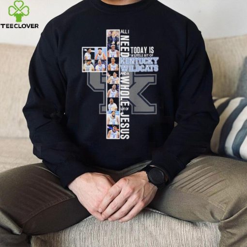 All I Need Today Is A Little Bit Of Kentucky Wildcats Men’s Basketball And A Whole Lot Of Jesus Shirt