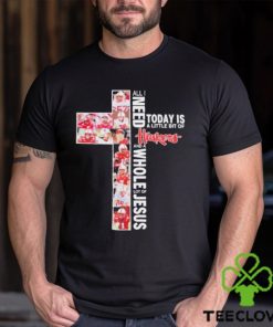 All I Need Today Is A Little Bit Of Nebraska Cornhuskers Football And A Whole Lot Of Jesus Shirt