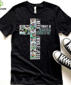 All I Need Today Is A Little Bit Of New York Jets And A Whole Lot Of Jesus Signatures Shirt
