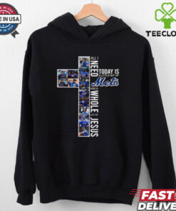 All I Need Today Is A Little Bit Of New York Mets And A Whole Lot Of Jesus 2024 T hoodie, sweater, longsleeve, shirt v-neck, t-shirt