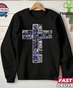 All I Need Today Is A Little Bit Of New York Mets And A Whole Lot Of Jesus 2024 T hoodie, sweater, longsleeve, shirt v-neck, t-shirt