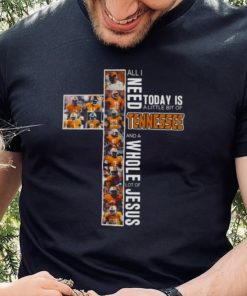 All I Need Today Is A Little Bit Of Tennessee Volunteers And Whole Lot Of Jesus 2022 Shirt