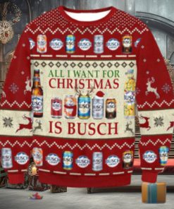 All I Want For Christmas Busch Beer Christmas Ugly Sweater