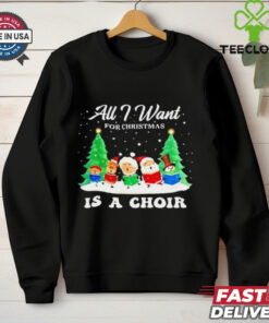 All I Want For Christmas Is A Choir Santa Gnome Snowman snow shirt