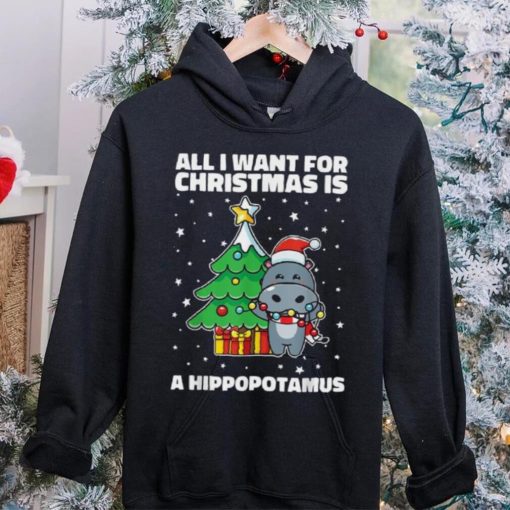 All I Want For Christmas Is A Hippopotamus Ugly Xmas Shirt