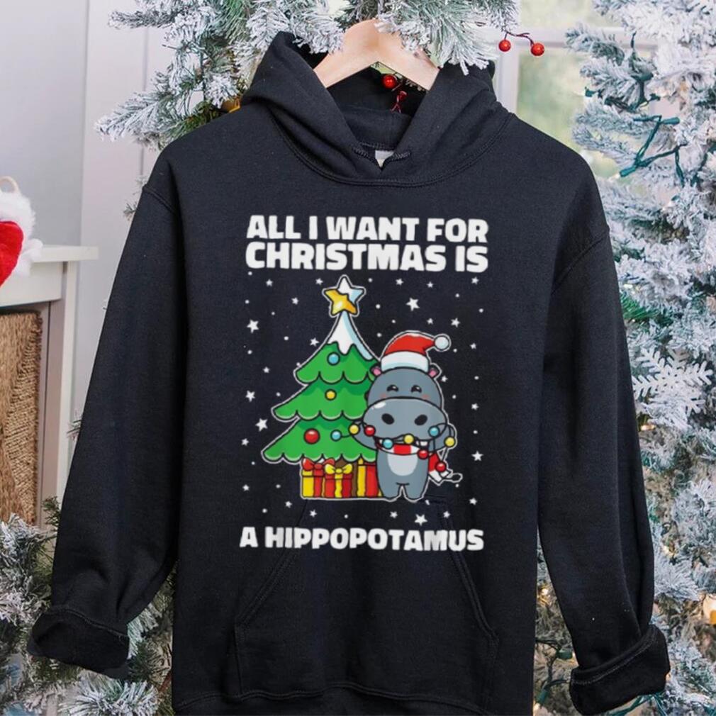 All I Want For Christmas Is A Hippopotamus Ugly Xmas Shirt All I Want For Christmas Is A Hippopotamus Ugly Xmas Shirt