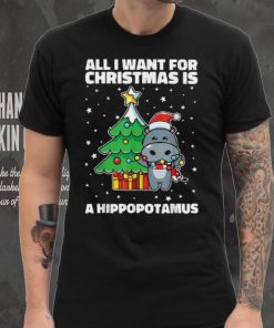 All I Want For Christmas Is A Hippopotamus Ugly Xmas Shirt