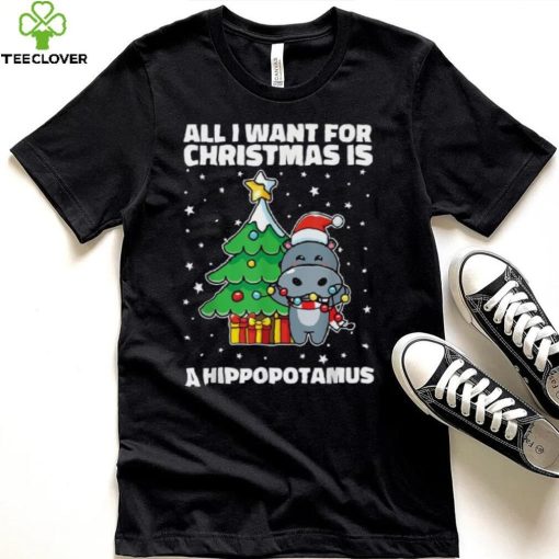 All I Want For Christmas Is A Hippopotamus Ugly Xmas Shirt