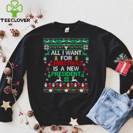 All I Want For Christmas Is A New President Xmas Pajama Ugly T Shirt