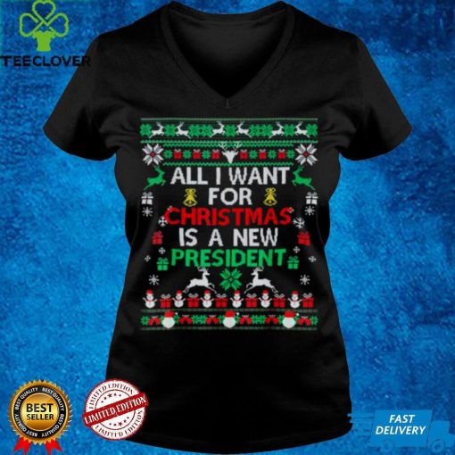 All I Want For Christmas Is A New President Xmas Pajama Ugly T Shirt