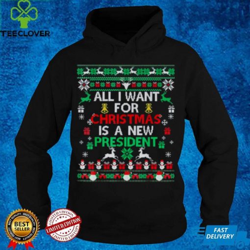 All I Want For Christmas Is A New President Xmas Pajama Ugly T Shirt