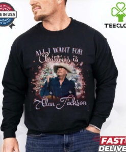 All I Want For Christmas Is Alan Jackson Shirt