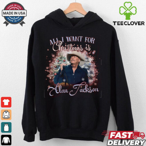 All I Want For Christmas Is Alan Jackson Shirt