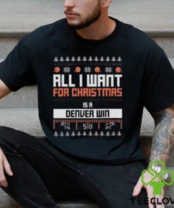 All I Want For Christmas Is An Denver Win T Shirt 2 All I Want For Christmas Is An Denver Win T Shirt