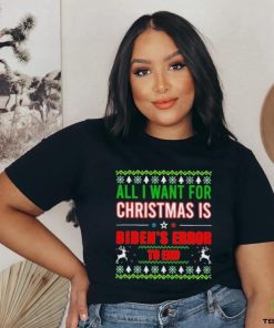 All I Want For Christmas Is Biden’s Error to end Ugly 2023 Shirt