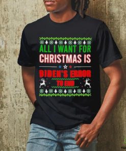 All I Want For Christmas Is Biden’s Error to end Ugly 2023 Shirt