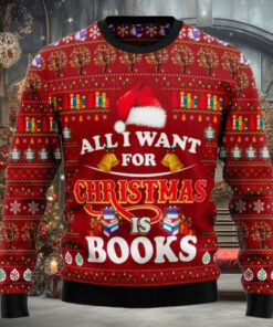 All I Want For Christmas Is Books Ugly Christmas Sweater
