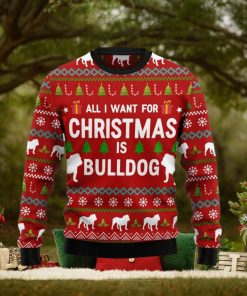All I Want For Christmas Is Bulldog Christmas Ugly Sweater