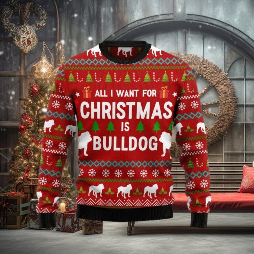 All I Want For Christmas Is Bulldog Christmas Ugly Sweater
