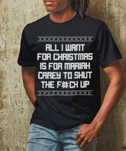 All I Want For Christmas Is For Mariah Carey To Shut The Fuck Up shirt 2 All I Want For Christmas Is For Mariah Carey To Shut The Fuck Up shirt
