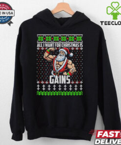 All I Want For Christmas Is Gains Santa Claus gym ugly christmas shirt