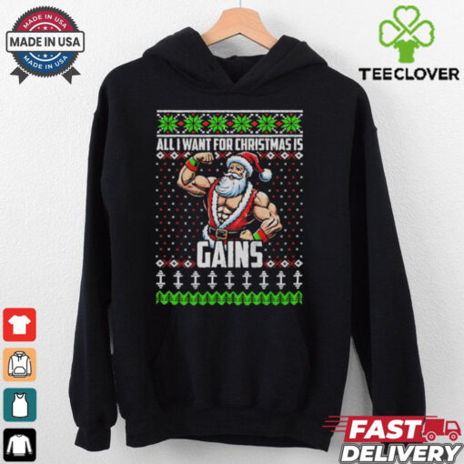 All I Want For Christmas Is Gains Santa Claus gym ugly christmas shirt