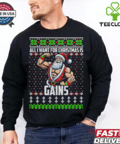 All I Want For Christmas Is Gains Santa Claus gym ugly christmas shirt