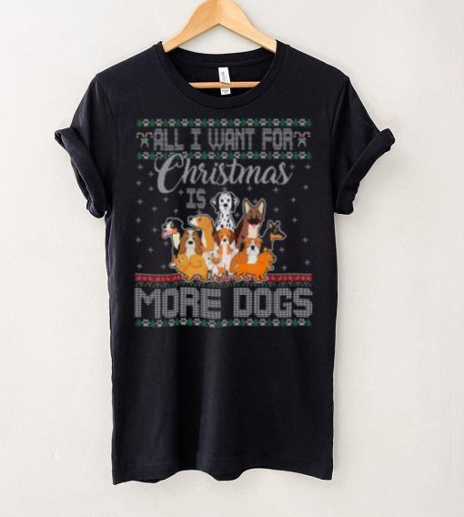 All I Want For Christmas Is More Dogs Ugly Xmas Thoodie, sweater, longsleeve, shirt v-neck, t-shirt