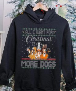 All I Want For Christmas Is More Dogs Ugly Xmas Thoodie, sweater, longsleeve, shirt v-neck, t-shirt