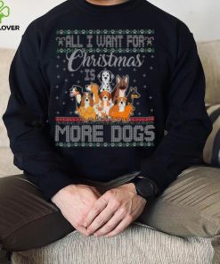 All I Want For Christmas Is More Dogs Ugly Xmas Thoodie, sweater, longsleeve, shirt v-neck, t-shirt