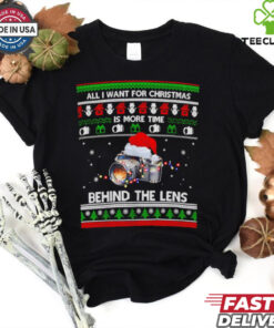 All I Want For Christmas Is More Time Behind The Lens shirt