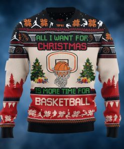 All I Want For Christmas Is More Time For Basketball Ugly Christmas Sweater