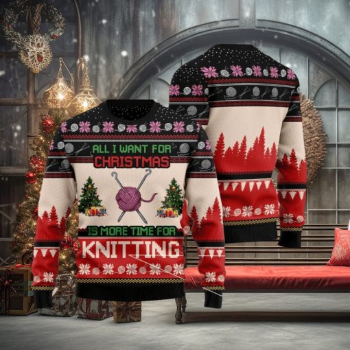 All I Want For Christmas Is More Time For Knitting Ugly Christmas Sweater
