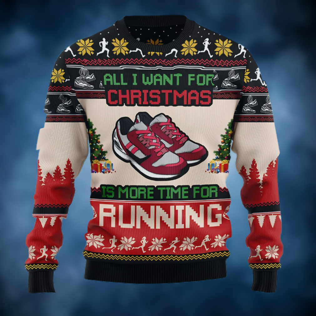 All I Want For Christmas Is More Time For Running Ugly Christmas Sweater All I Want For Christmas Is More Time For Running Ugly Christmas Sweater