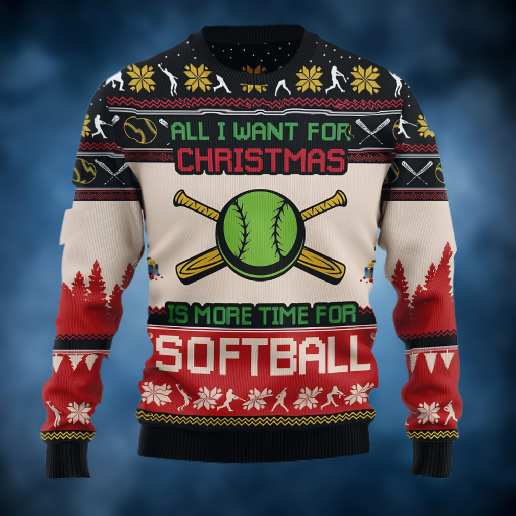 All I Want For Christmas Is More Time For Softball Ugly Christmas Sweater All I Want For Christmas Is More Time For Softball Ugly Christmas Sweater