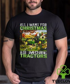 All I Want For Christmas Is More Tractor T Shirt 3 All I Want For Christmas Is More Tractor T Shirt