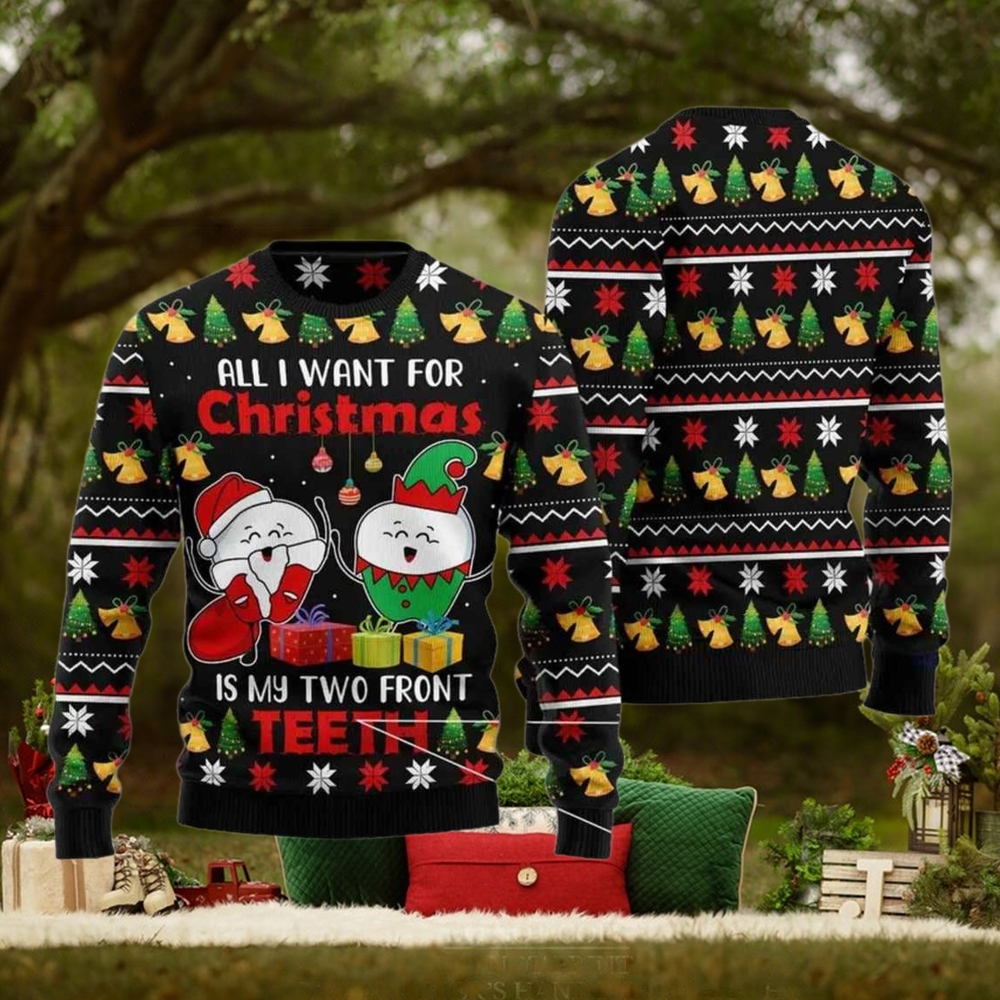 All I Want For Christmas Is My Two Front Teeth Ugly Christmas Sweater All I Want For Christmas Is My Two Front Teeth Ugly Christmas Sweater