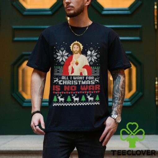 All I Want For Christmas Is No War Shirt