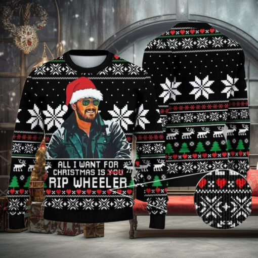 All I Want For Christmas Is Rip Wheeler Ugly Christmas Sweater