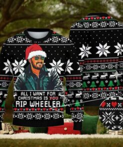 All I Want For Christmas Is Rip Wheeler Ugly Christmas Sweater
